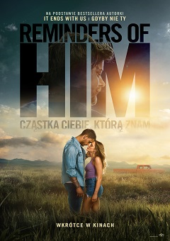 Plakat filmu REMINDERS OF HIM. CZĄSTKA CIEBIE, KTÓRĄ ZNAM